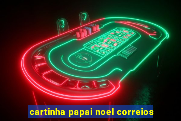 cartinha papai noel correios